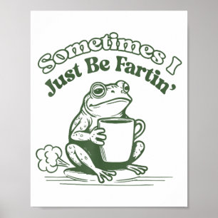 Poster Parfois je fais juste que je péte Humour Grenouill