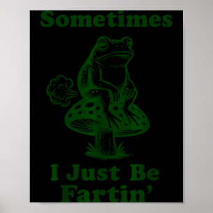Poster Parfois je suis juste en train de péter Grenouille