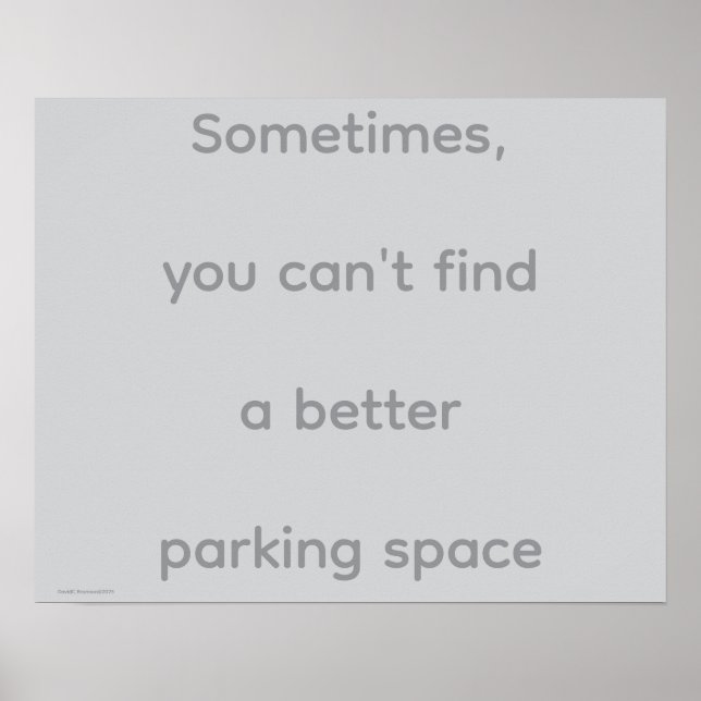 Poster "...Parking Space", quotes, philosophy, humor (Devant)