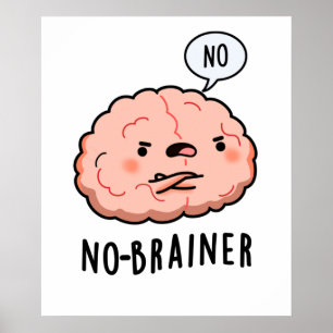 Poster Pas de Brainer Funny Anatomie Cerveau Pun
