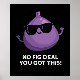 Poster Pas De Fig Deal J'Ai Ce Fruit Pun Dark BG