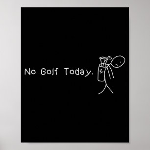 Poster Pas de golf aujourd'hui Funny Sad Stickman Golfeur