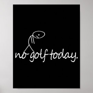 Poster Pas de golf aujourd'hui Funny Sad Stickman Golfeur