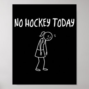 Poster Pas de hockey aujourd'hui Figure triste drôle Sarc