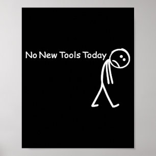 Poster Pas de Nouveaux Outils Aujourd'hui Triste Stick Fi