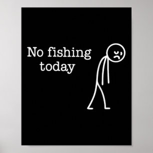 Poster Pas de pêche aujourd'hui drôle triste bâton homme