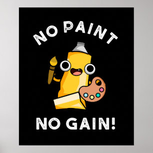 Poster Pas de peinture Pas de gain Funny Paint Pun Dark B
