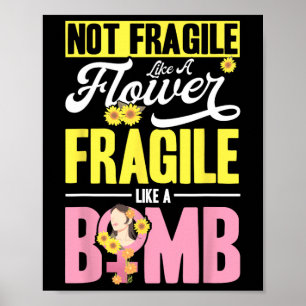 Poster Pas Fragile Comme Une Fleur Fragile Comme Une Bomb