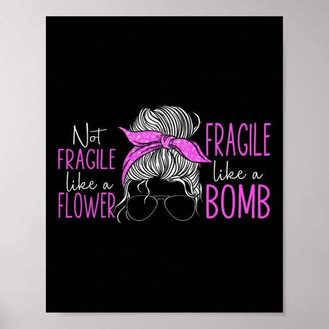 Poster Pas Fragile Comme Une Fleur Fragile Comme Une Bomb (Devant)
