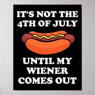 Poster Pas Le 4 juillet Jusqu'À Ce Que Mon Weiner Sorte D