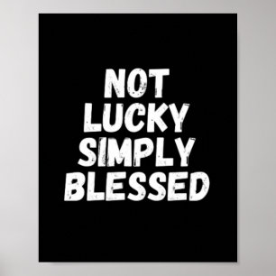 Poster Pas Lucky Tout Simplement Béni