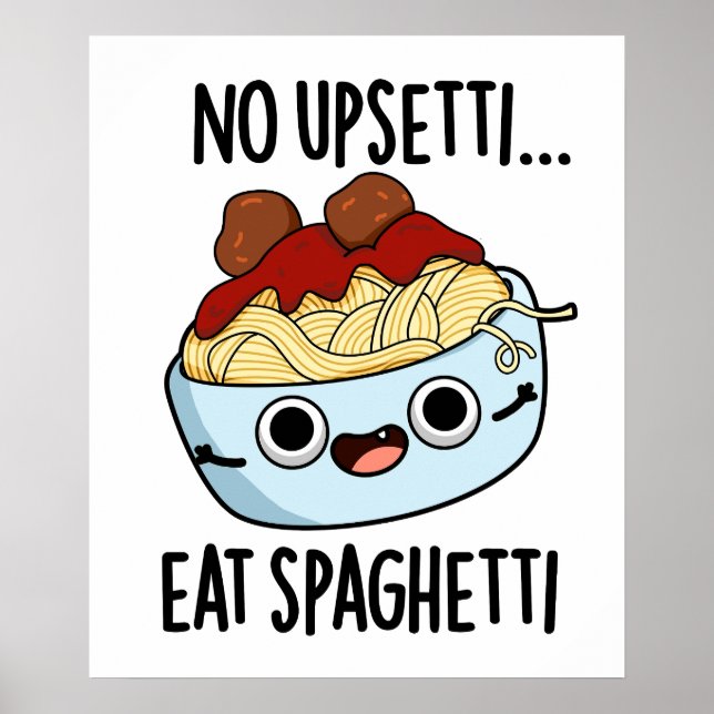 Poster Pas Upsetti Manger Spaghetti Drôle Pun De Nourritu (Devant)