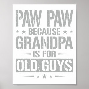 Poster Paw Paw Parce Que Grand-Père Est Pour Les Vieux Ga