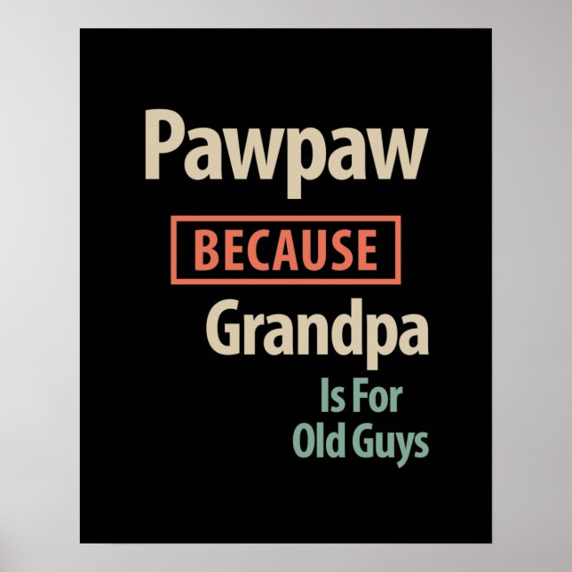 Poster PawPaw Parce Que Grand-Père Est Pour Les Vieux Gar (Devant)
