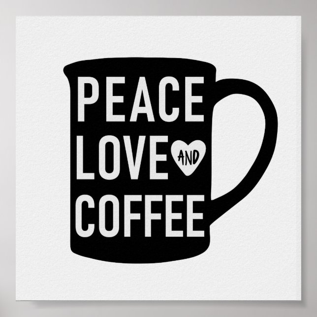 Poster Peace Love and Coffee | Citation de Mug noir et bl (Devant)