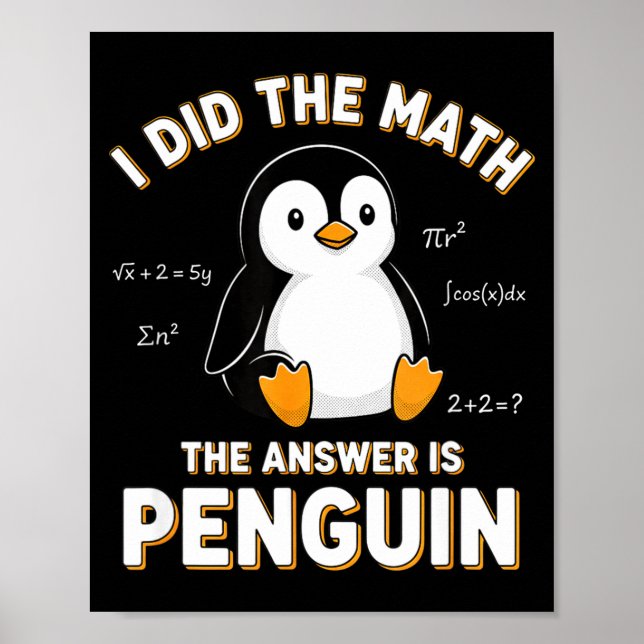 Poster Penguin I Did The Math The Answer Is Penguin - Fun (Devant)