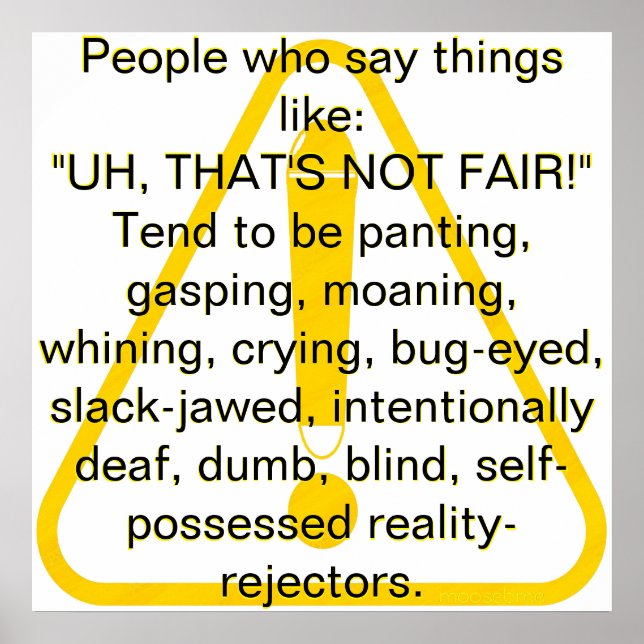 Poster People who say things like "UH, THAT'S NOT FAIR!"  (Devant)