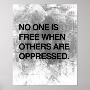 POSTER PERSONNE N'EST LIBRE LORSQUE D'AUTRES SONT OPPRIMÉ