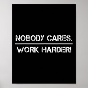Poster Personne S'en Soucie Travaille Plus Fort Motivatio