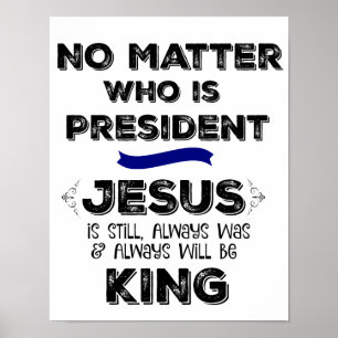 Poster Peu importe qui est président, Jésus est roi