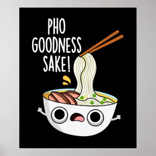 Poster Pho Goodness Sake Funny Noodle Pun Dark BG