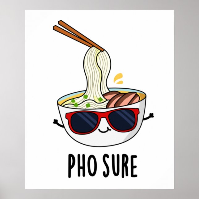 Poster Pho Sure Funny Pun à nouilles de soupe Pho (Devant)