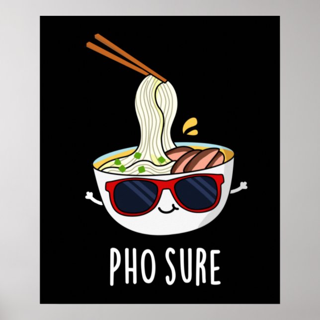 Poster Pho Sure Funny Soupe pho Pun nouille Dark BG (Devant)