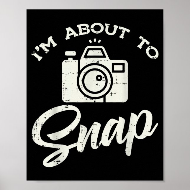 Poster Photographer Camera Im About To Snap Funny Photo M (Devant)