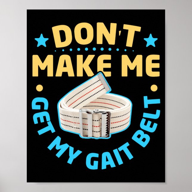 Poster Physical Therapy Themed Dont Make Me Get My Gait  (Devant)