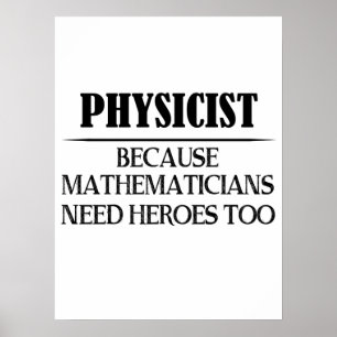 Poster Physicien - Parce que les mathématiciens ont aussi