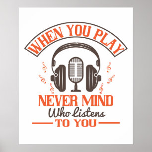 Poster Piano - Never Mind Who Listens To You