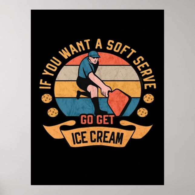 Poster Pickleball Si vous voulez Soft Serve aller obtenir (Devant)