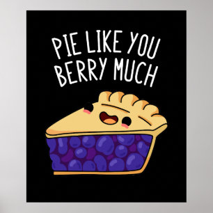 Poster Pie Comme Vous Berry Beaucoup Drôle Pie Pun Dark B