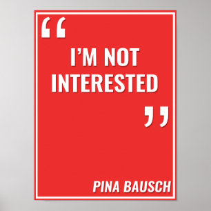 Poster Pina Bausch - "JE NE SUIS PAS INTÉRESSÉE"