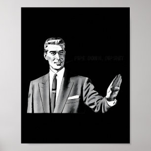 Poster Pipe Down Dip Mème drôle Correction Guy Humour