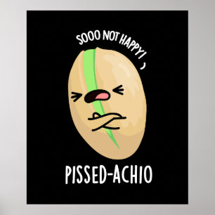 Poster Pissed-achio Funny Pistachio Pun Dark BG