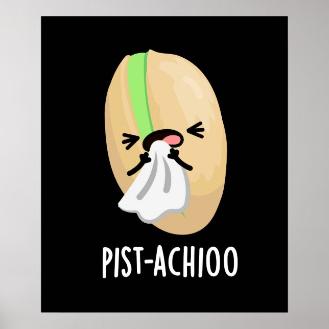 Poster Pist-achioo Drôle éternuant Pistache Pun Dark BG (Devant)