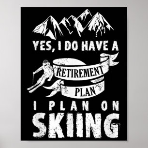 Poster Plan de retraite Ski Ski Ski Ski Retire Drôle cade