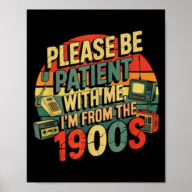Poster Please Be Patient With Me I'm From The 1900s Humor (Devant)