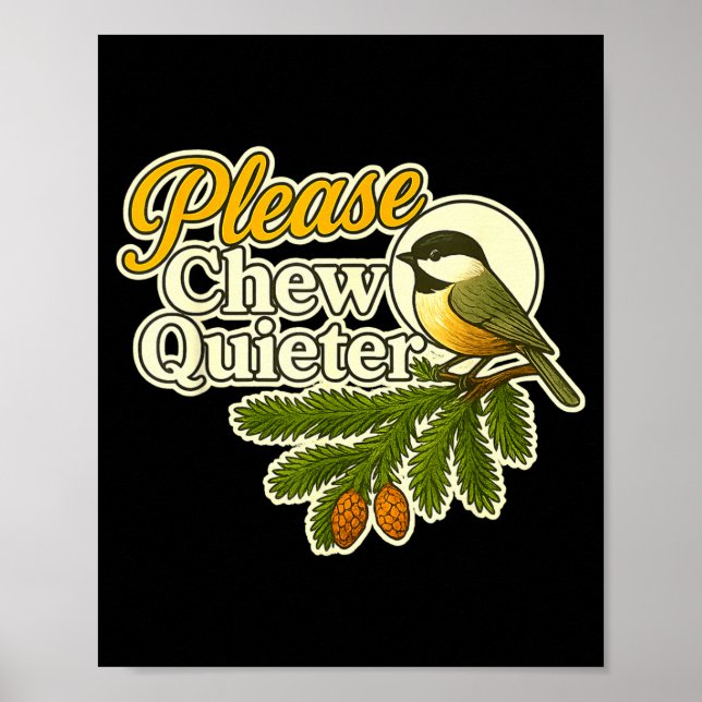 Poster Please Chew Quieter Bird Nature, Birding Joke, Nat (Devant)