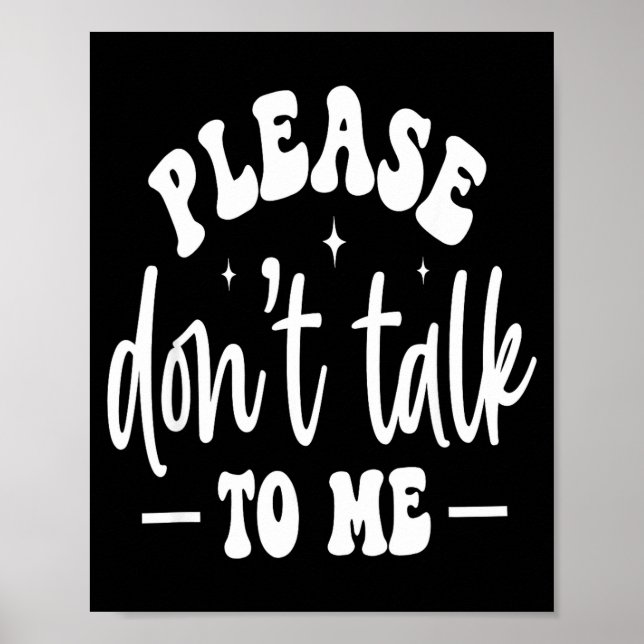 Poster Please Don’t Talk To Me, Funny Sarcastic Quotes  (Devant)