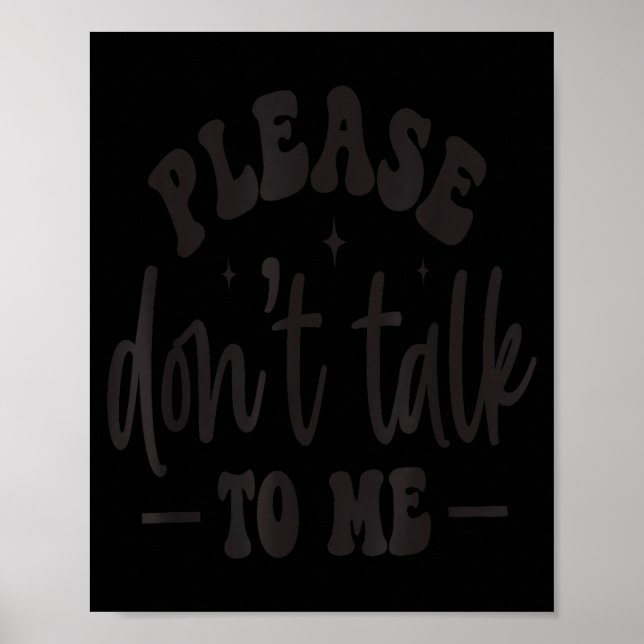 Poster Please Don’t Talk To Me, Funny Sarcastic Quotes  (Devant)