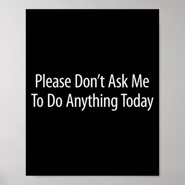 Poster Please Don't Ask Me To Do Anything Today -  (Devant)