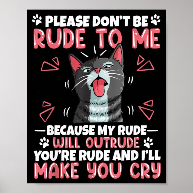 Poster Please Dont Be Rude To Me Cat Lover Funny Tounge O (Devant)