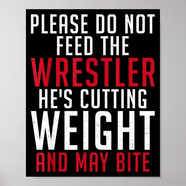 Poster Please Dont Feed The Wrestler He Is Cutting Weight (Devant)