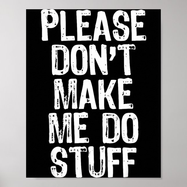 Poster Please Don't Make Me Do Stuff Lazy Funny  (Devant)