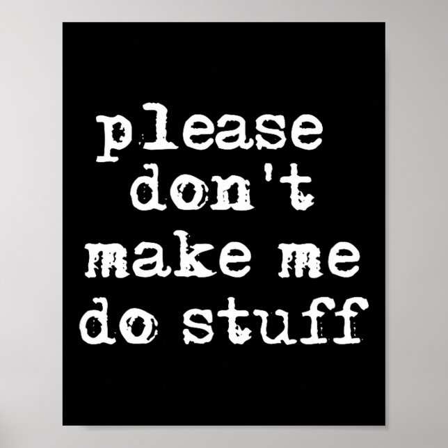 Poster Please Don't Make Me Do Stuff Shirt, Funny Teen  (Devant)