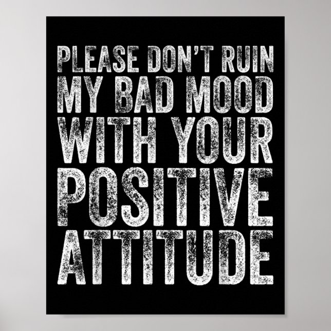 Poster Please Don't Ruin My Bad Mood With Your Sitive Mot (Devant)