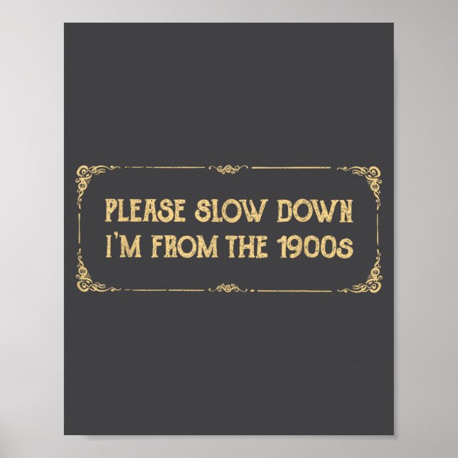 Poster Please Slow Down I'm From The 1900s Funny Quote Vi (Devant)