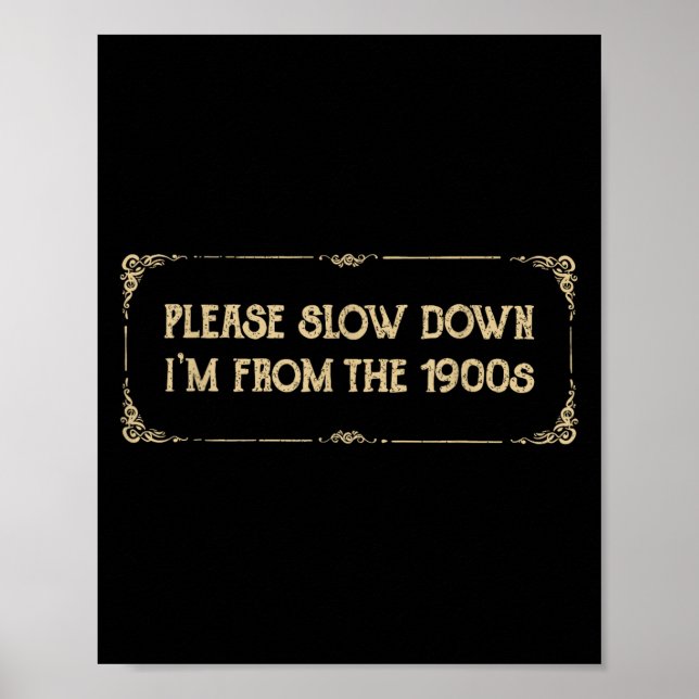 Poster Please Slow Down I'm From The 1900s Funny Quote Vi (Devant)
